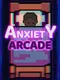 Anxiety Arcade