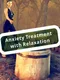 Anxiety Treatment with Relaxation