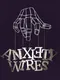 Anxiety Wires