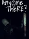 Anyone There?