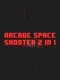 Arcade Space Shooter 2 in 1
