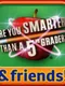 Are You Smarter Than a 5th Grader? & Friends