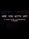 Are You With Us?