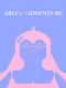 Aria's Small Adventure!