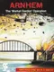 Arnhem: The 'Market Garden' Operation