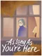 As Long As You're Here