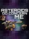 Asteroids Do Concern Me