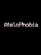 AteloPhobia:The Story Begins