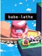 Babe-lathe