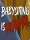 Babysitting Is Murder