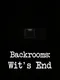 Backrooms: Wit's End