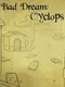 Bad Dream: Cyclops