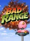 Bad Range