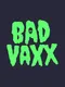 Bad Vaxx