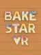 Bake Star VR