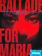 Ballade For Maria