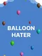 Balloon Hater