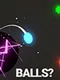 Balls?