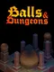 Balls and Dungeons
