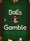 Balls & Gamble