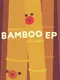 Bamboo EP