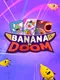 Banana of Doom