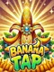 Banana Tap