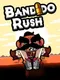 Bandido Rush