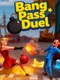 Bang Pass Duel