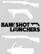 Bankshot Launchers