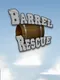 Barrel Rescue