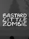 Bastard Little Zombie