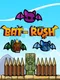 Bat-Rush