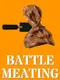 Battle Meating
