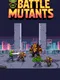 Battle Mutants