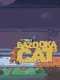 Bazooka Cat: First Episode