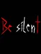 Be Silent