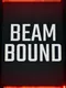 Beam Bound