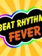 Beat Rhythm Fever