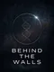 Behind The Walls