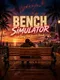 Bench Simulator