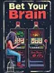 Bet Your Brain