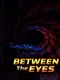 Between The Eyes