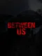 Between Us