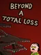 Beyond a Total Loss