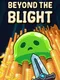 Beyond The Blight