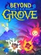 Beyond the Grove