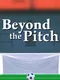 Beyond the Pitch