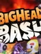 Big Head Bash