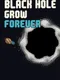 Black Hole Grow Forever